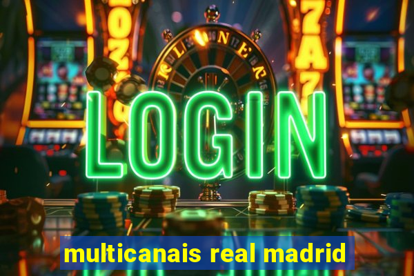 multicanais real madrid